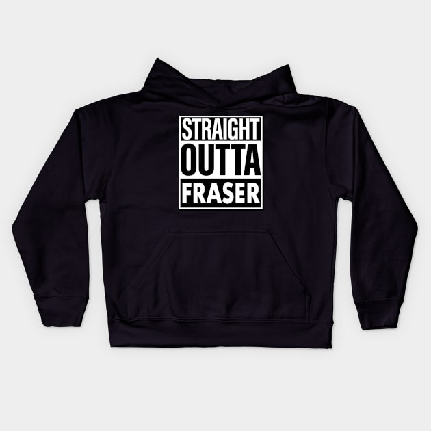 Fraser Name Straight Outta Fraser Kids Hoodie by ThanhNga